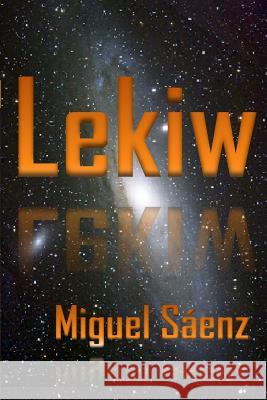 Lekiw: Segunda parte de la trilogía WEN Saenz, Miguel 9781516988747 Createspace