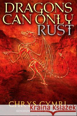 Dragons Can Only Rust Chrys Cymri 9781516988778 Createspace