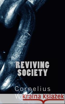 Reviving Society Cornelius Walke 9781516989508 Createspace