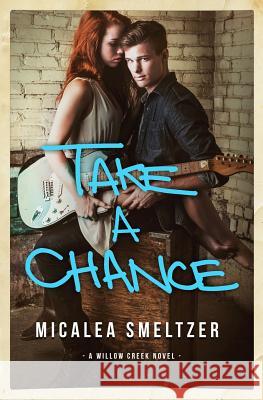 Take a Chance Micalea Smeltzer 9781516990740 Createspace Independent Publishing Platform