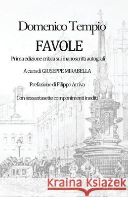 Domenico Tempio - Favole: Edizione critica basata sugli autografi Con sessantasette componimenti inediti Arriva, Filippo 9781516991112 Createspace