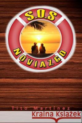 S.O.S. Noviazgo Tito Hernan Martinez 9781516991969 Createspace Independent Publishing Platform