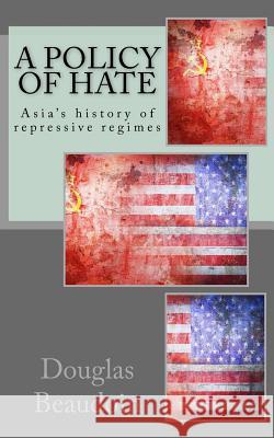 A Policy of Hate: Making a deal with the Devil Beaudoin, Douglas G. 9781516993246 Createspace