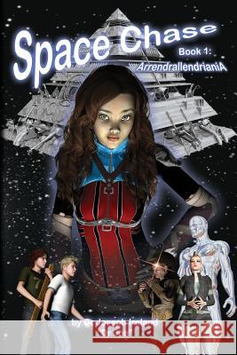 Space Chase, Book 1: Arrendrallendriania Dr Joseph Ireland MR Nathan Clark 9781516993543 Createspace