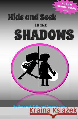 Hide and Seek in the Shadows Annabeth Belle Amanda Lural 9781516993819 Createspace