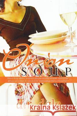Onion Soup D. R. Dale 9781516994724 Createspace