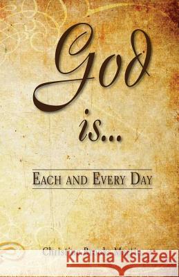 God Is... Each and Every Day Christine Brook 9781516995103 Createspace