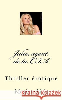 Julia, agent de la CIA: Thriller Lich, Maxime 9781516995363 Createspace