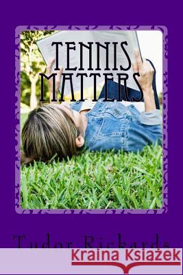 Tennis Matters Dr Tudor Rickards 9781516996476 Createspace