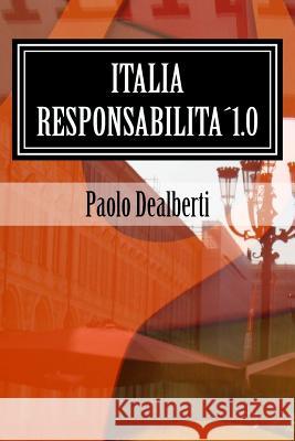 Italia Responsabilita´1.0: (fatti non solo ottimismo) Dealberti, Paolo 9781516997145 Createspace