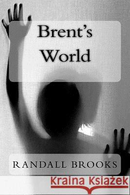 Brent's World Randall Brooks 9781516997480 Createspace