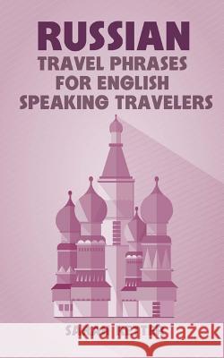 Russian: Travel Phrases for English Speaking Travelers: The most useful 1.000 phrases to get around when traveling in Russia Retter, Sarah 9781516997718 Createspace