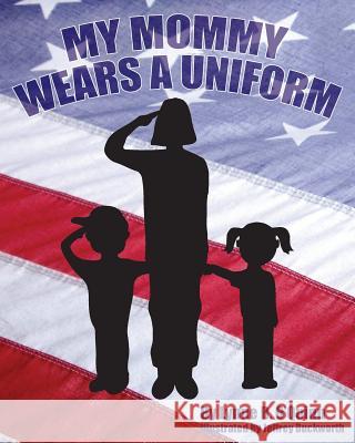 My Mommy Wears a Uniform Lynne R. O'Quinn 9781516999002 Createspace