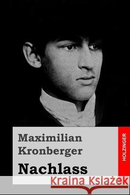 Nachlass Maximilian Kronberger 9781516999156 Createspace