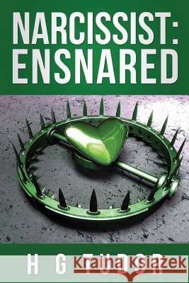 Narcissist: Ensnared H. G. Tudor 9781516999170 Createspace Independent Publishing Platform