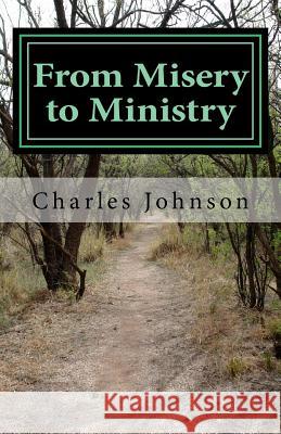 From Misery to Ministry Charles L. Johnson Alexsandra Hickman 9781516999873