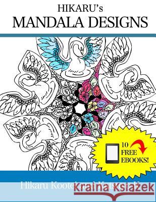 Hikaru's Mandala Designs: Art Therapy: Relieve Stress By Being Creative Kootei, Hikaru 9781517000844 Createspace