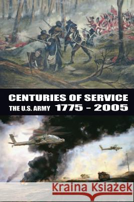 Centuries of Service: The U.S. Army, 1775-2005 Jr. David W. Hogan 9781517002558