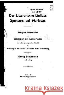 Der litterarische Einfluss Spensers auf Marlowe Schoeneich, Georg 9781517004224 Createspace