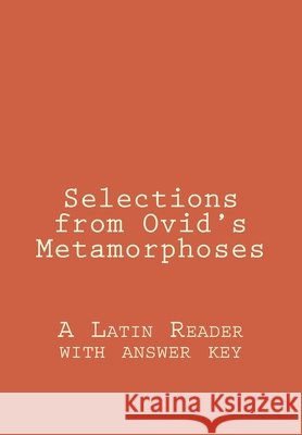 Selections from Ovid's Metamorphoses: A Latin Reader with answer key Janssen, A. I. 9781517004637