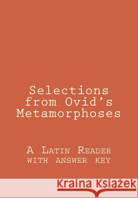 Selections from Ovid's Metamorphoses: A Latin Reader with answer key Janssen, A. I. 9781517004637 Createspace