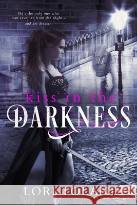 Kiss In The Darkness Lori Toland 9781517005382