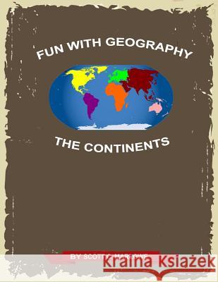 Fun with Geography: The Continents Scott C. Marlowe 9781517005399