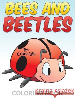 Bees and Beetles: Coloring Book Cristie Will 9781517006792