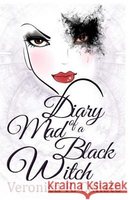 Diary of a Mad Black Witch Veronica R. Calisto 9781517007065 Createspace