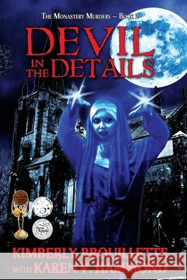 Devil in the Details (Book 2: The Monastery Murders) Kimberly Brouillette Karen Vance Hammond 9781517007249