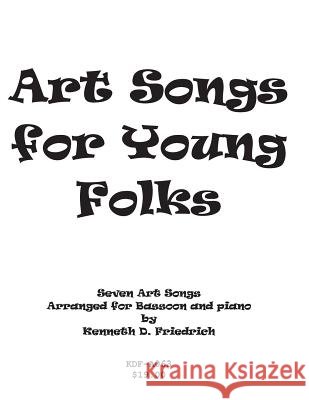 Art Songs for Young Folks - bassoon and piano Friedrich, Kenneth 9781517008079 Createspace