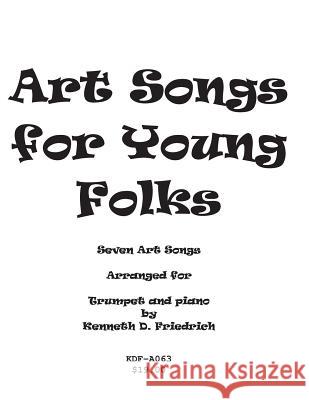 Art Songs for Young Folks - trumpet and piano Friedrich, Kenneth 9781517008710 Createspace