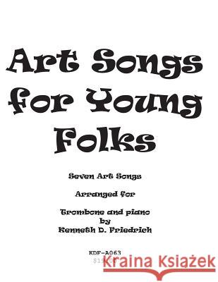 Art Songs for Young Folks - trombone and piano Friedrich, Kenneth 9781517008772 Createspace