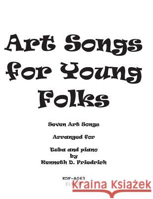 Art Songs for Young Folks - tuba and piano Friedrich, Kenneth 9781517008857 Createspace