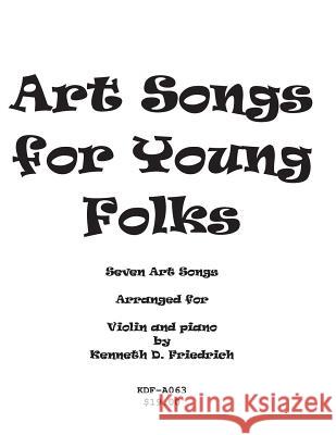 Art Songs for Young Folks - violin and piano Friedrich, Kenneth 9781517008895 Createspace