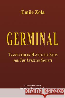 Germinal, Translated by Havelock Ellis for The Lutetian Society Ellis, Havelock 9781517008987