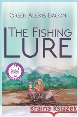 The Fishing Lure: A Children's Story About The Importance Of Believing In The American Dream Through The Love Of Fishing Smartgroupv, T. D. 9781517011253 Createspace