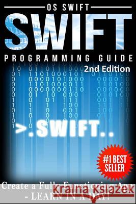 Programming Swift: Create A Fully Function App: Learn In A Day! Os Swift 9781517011710 Createspace Independent Publishing Platform