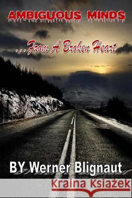 Ambiguous Minds: From A Broken Heart Blignaut, Werner 9781517011970 Createspace