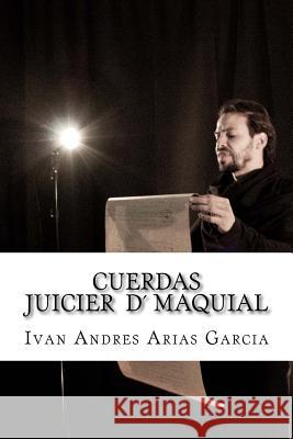 CUERDAS el juicio Maquial: Proyecto Maquial Arias Garcia Maquia, Ivan Andres 9781517014537