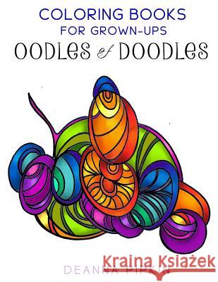 Oodles of Doodles: Coloring Books for Grownups, Adults Deanna Pipkin Wingfeather Coloring Books 9781517014551 Createspace