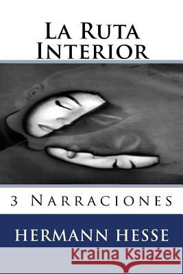 La Ruta Interior Hermann Hesse Martin Hernande Annie Dell?erda 9781517016142 Createspace