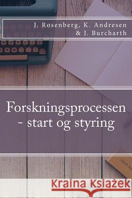 Forskningsprocessen - start og styring Andresen, Kristoffer 9781517018726 Createspace