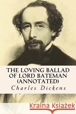 The Loving Ballad of Lord Bateman (annotated) Thackeray, William Makepeace 9781517019150 Createspace