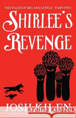 Shirlee's Revenge! Josh Kilen 9781517019341