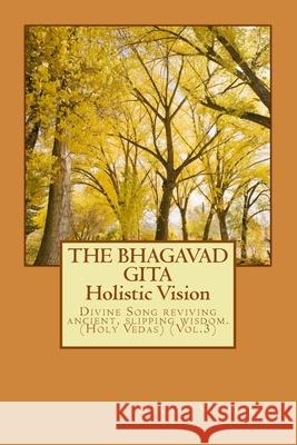 The Bhagavad Gita: Holistic Vision MR Hardev S. Thakur 9781517019938 Createspace