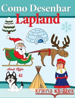 Como Desenhar Lapland Amit Offir Amit Offir 9781517020941 Createspace