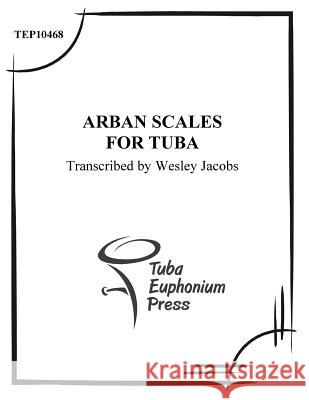 Arban Scales for Tuba Jean-Baptiste Arban 9781517021597 Createspace
