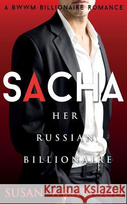 Sacha, Her Russian Billionaire Susan Westwood 9781517022068 Createspace