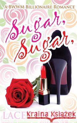 Sugar, Sugar Lacey Legend 9781517022327 Createspace